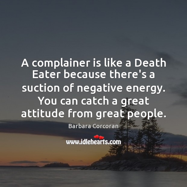 A complainer is like a Death Eater because there’s a suction of Image