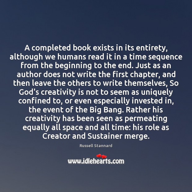 A completed book exists in its entirety, although we humans read it Russell Stannard Picture Quote
