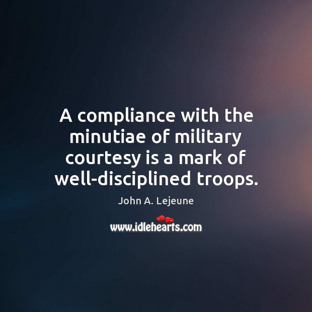 A compliance with the minutiae of military courtesy is a mark of well-disciplined troops. Image