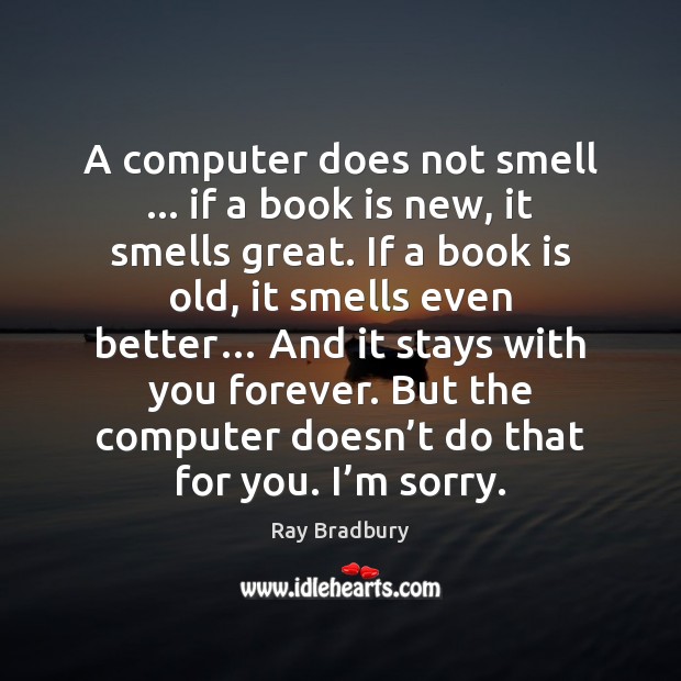 A computer does not smell … if a book is new, it smells Image