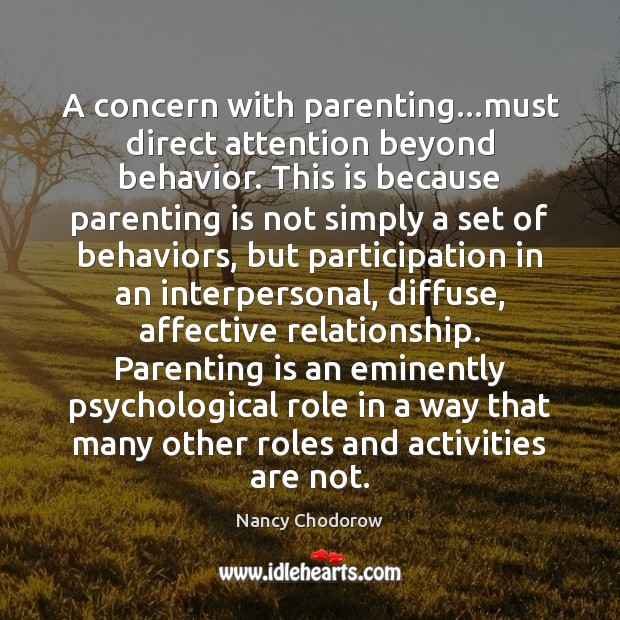 A concern with parenting…must direct attention beyond behavior. This is because Parenting Quotes Image