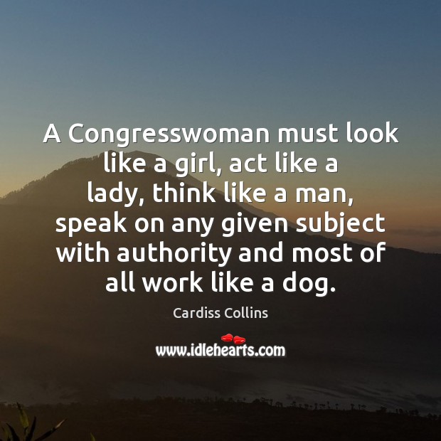 A Congresswoman must look like a girl, act like a lady, think Image