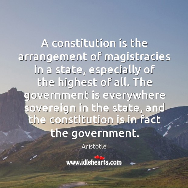 A constitution is the arrangement of magistracies in a state, especially of Image