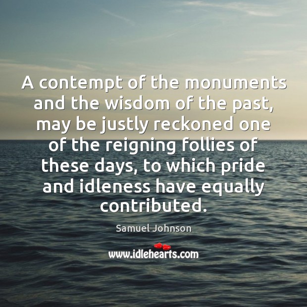 A contempt of the monuments and the wisdom of the past, may Image