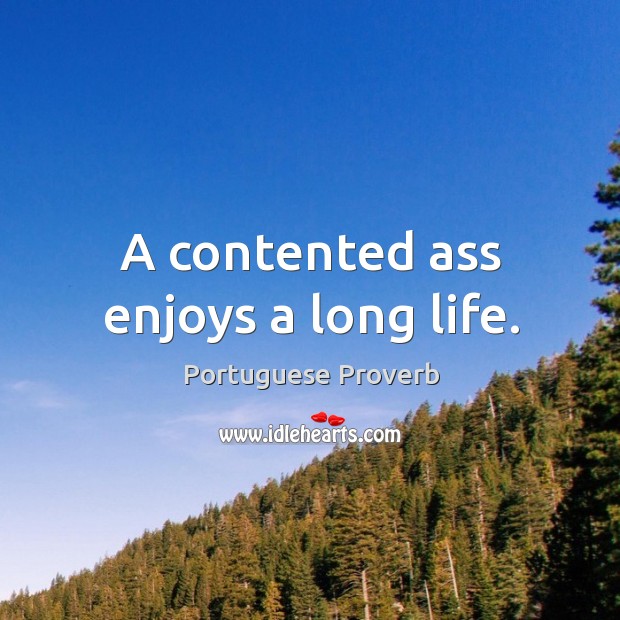 A contented ass enjoys a long life. Portuguese Proverbs Image