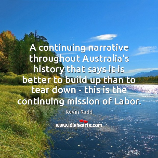 A continuing narrative throughout Australia’s history that says it is better to Kevin Rudd Picture Quote