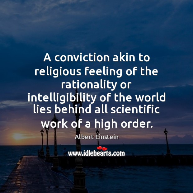A conviction akin to religious feeling of the rationality or intelligibility of Image