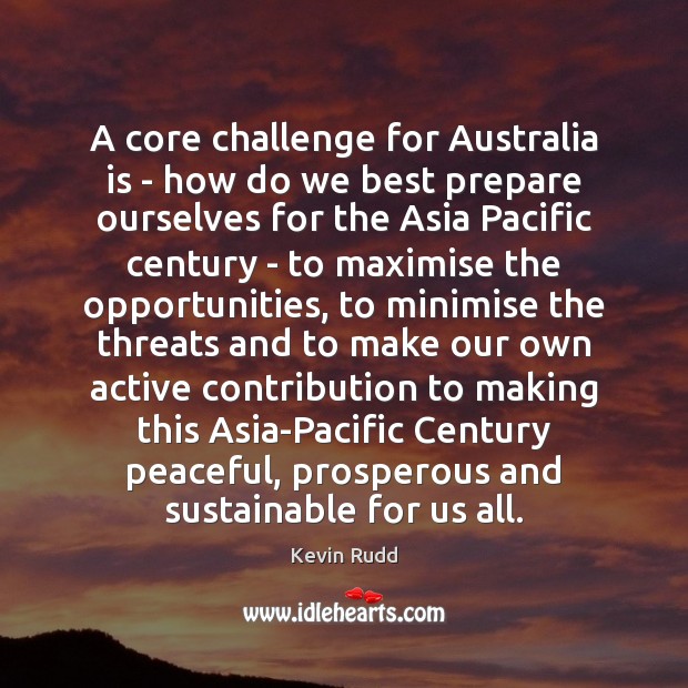 A core challenge for Australia is – how do we best prepare Challenge Quotes Image