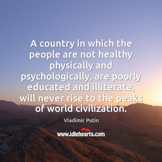 A country in which the people are not healthy physically and psychologically, Vladimir Putin Picture Quote