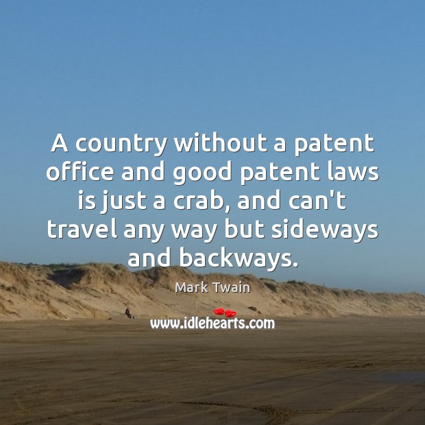 A country without a patent office and good patent laws is just Image