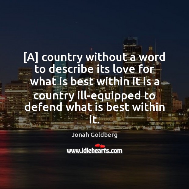 [A] country without a word to describe its love for what is Jonah Goldberg Picture Quote
