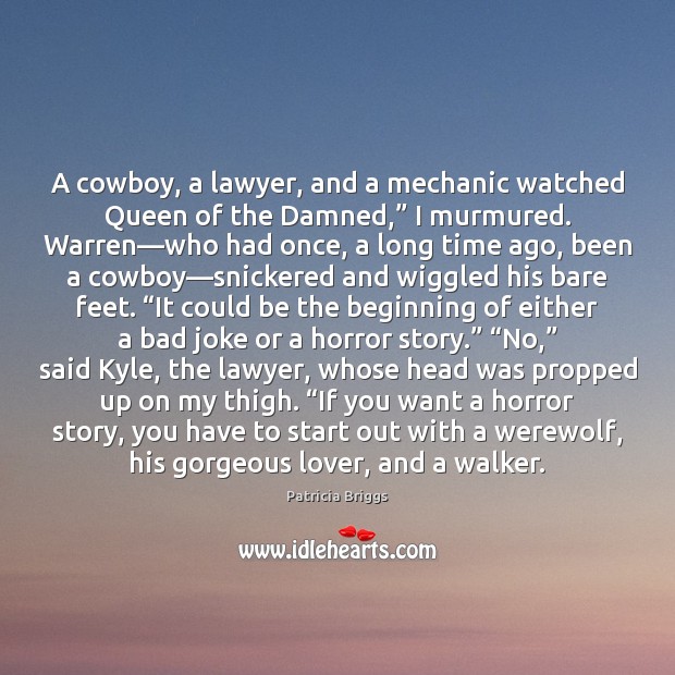 A cowboy, a lawyer, and a mechanic watched Queen of the Damned,” Image