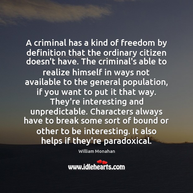 A criminal has a kind of freedom by definition that the ordinary Image