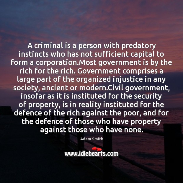 A criminal is a person with predatory instincts who has not sufficient Government Quotes Image
