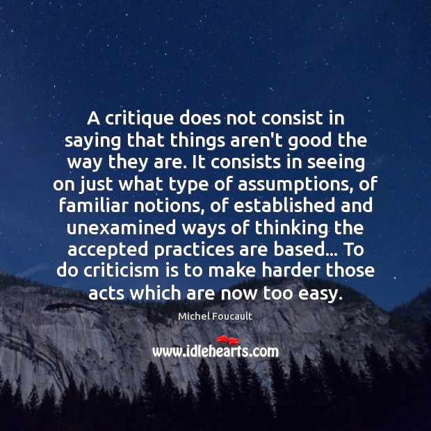 A critique does not consist in saying that things aren’t good the Michel Foucault Picture Quote