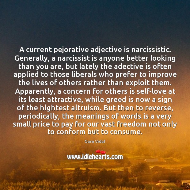 A current pejorative adjective is narcissistic. Generally, a narcissist is anyone better Image