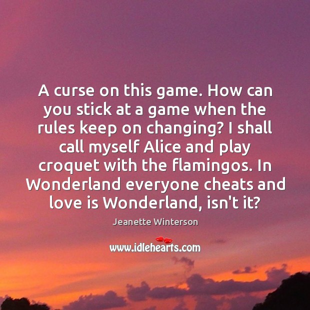 A curse on this game. How can you stick at a game Jeanette Winterson Picture Quote