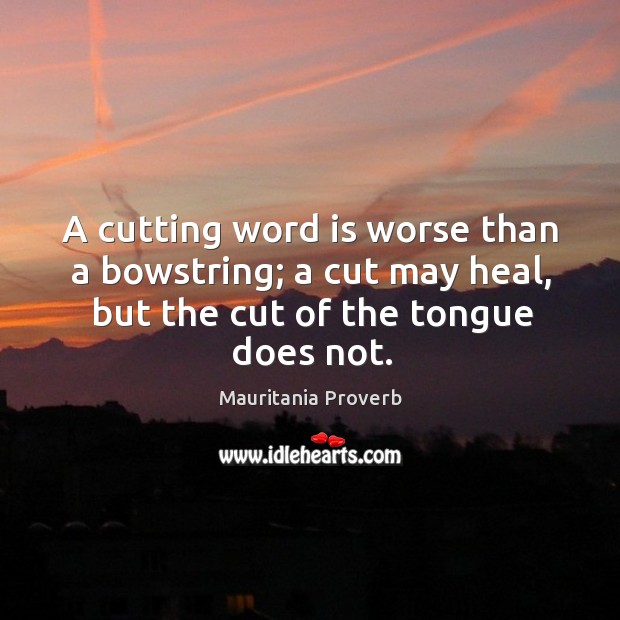 A cutting word is worse than a bowstring Mauritania Proverbs Image