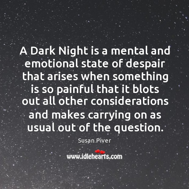 A Dark Night is a mental and emotional state of despair that Susan Piver Picture Quote
