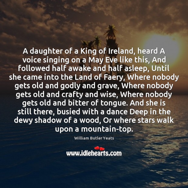 A daughter of a King of Ireland, heard A voice singing on Image