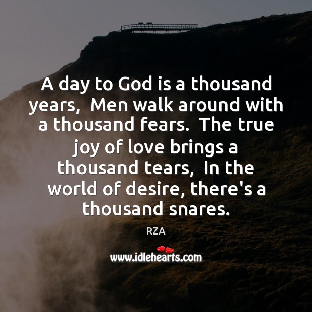 A day to God is a thousand years,  Men walk around with RZA Picture Quote