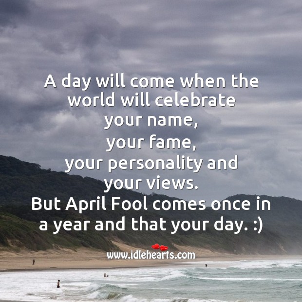 A day will come when the world will celebrate Fool’s Day Messages Image