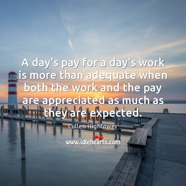 A day’s pay for a day’s work is more than adequate when Image