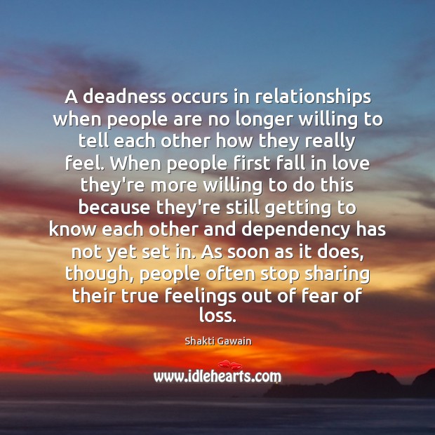 A deadness occurs in relationships when people are no longer willing to 