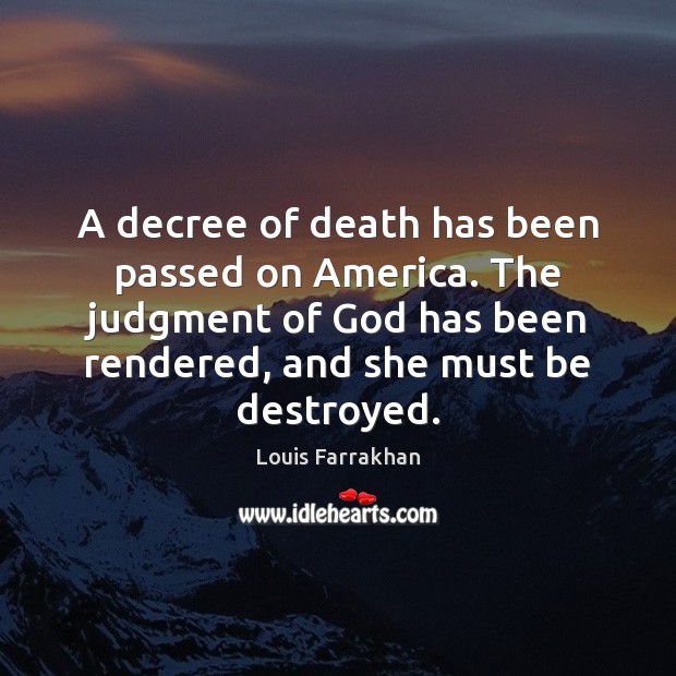 A decree of death has been passed on America. The judgment of Louis Farrakhan Picture Quote