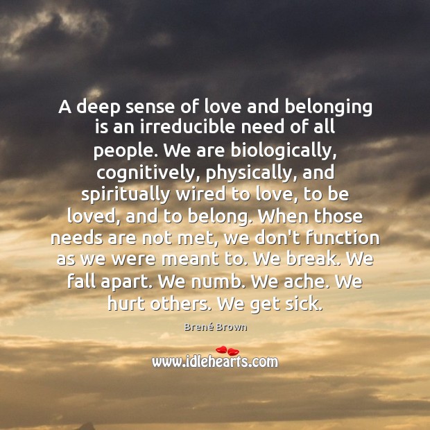 A deep sense of love and belonging is an irreducible need of Brené Brown Picture Quote