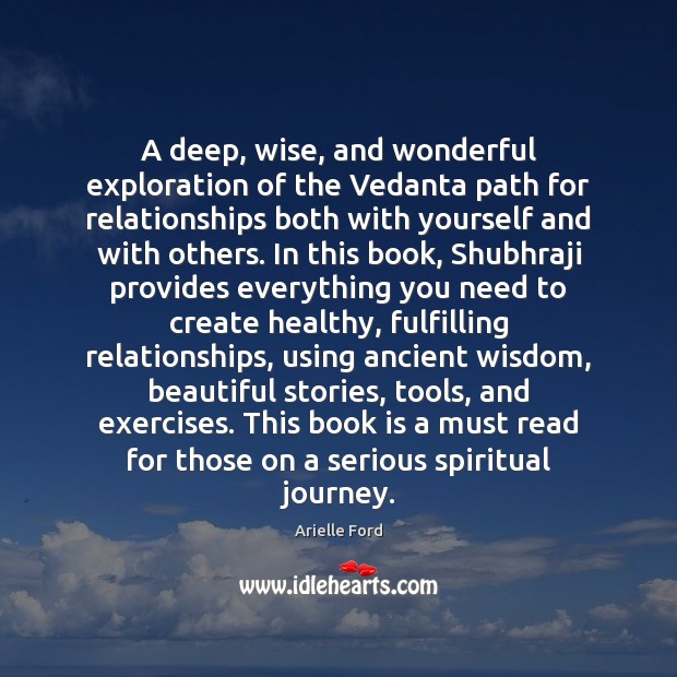A deep, wise, and wonderful exploration of the Vedanta path for relationships Arielle Ford Picture Quote