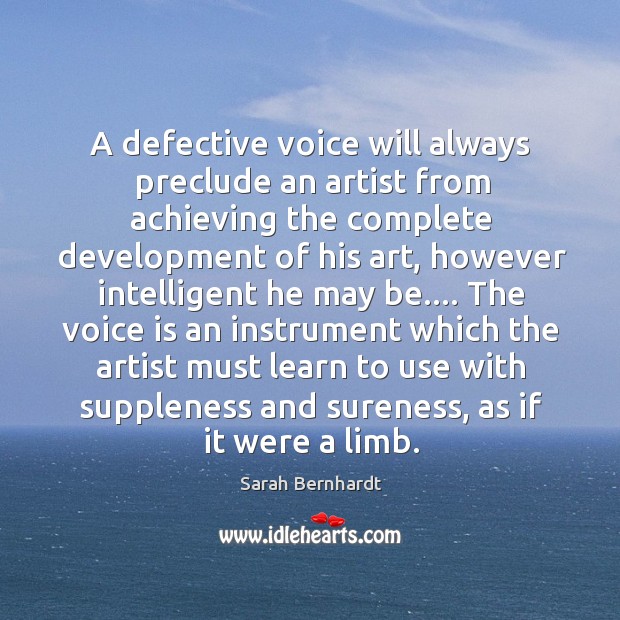 A defective voice will always preclude an artist from achieving the complete Image