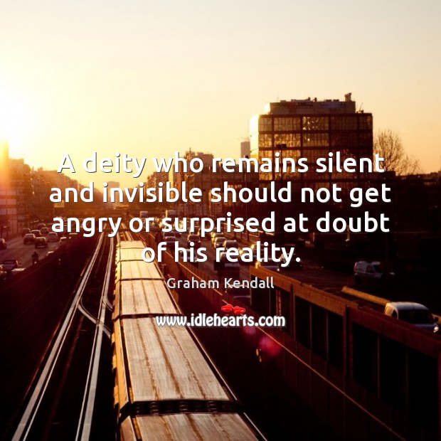 A deity who remains silent and invisible should not get angry or Image