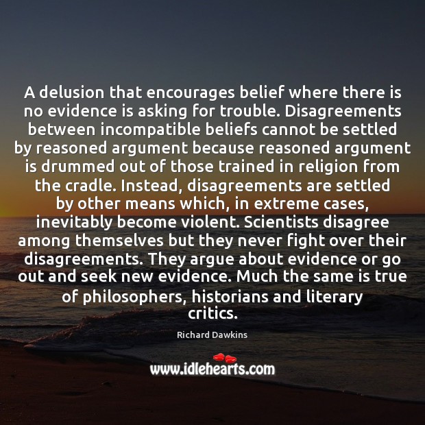 A delusion that encourages belief where there is no evidence is asking Richard Dawkins Picture Quote
