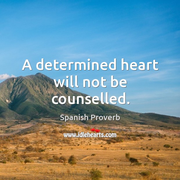 A determined heart will not be counselled. Image