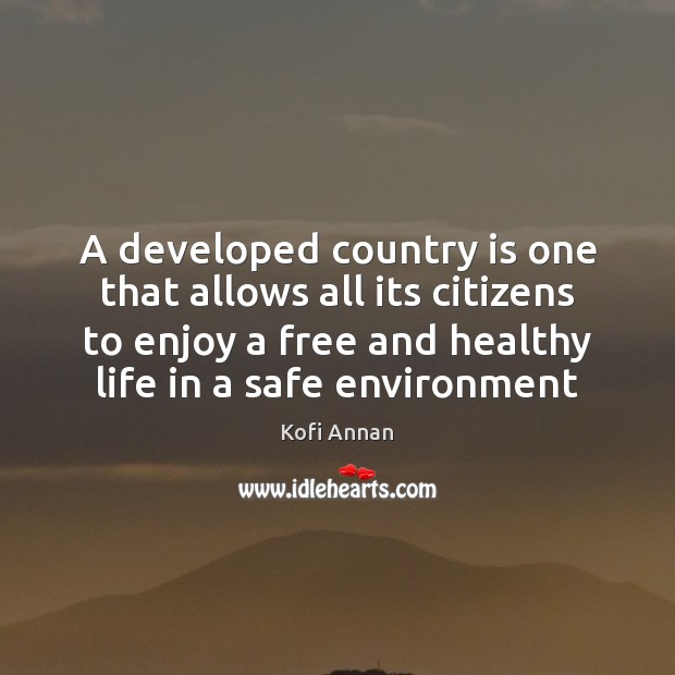 A developed country is one that allows all its citizens to enjoy Kofi Annan Picture Quote