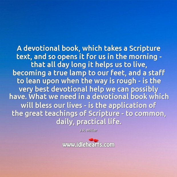 A devotional book, which takes a Scripture text, and so opens it J.R. Miller Picture Quote