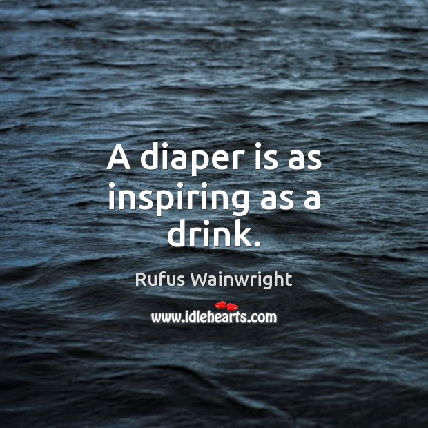 A diaper is as inspiring as a drink. Image