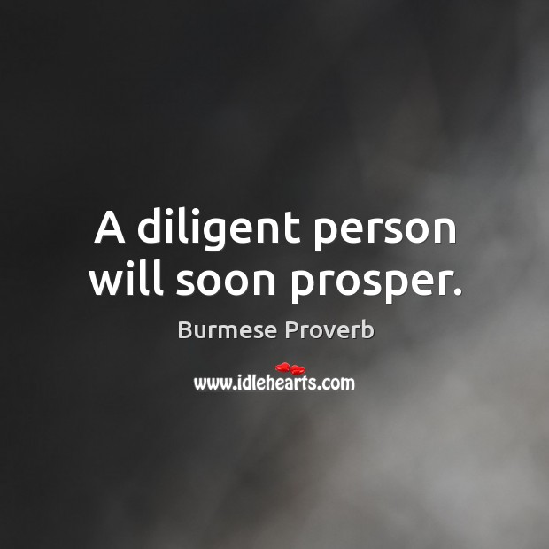 A diligent person will soon prosper. Burmese Proverbs Image