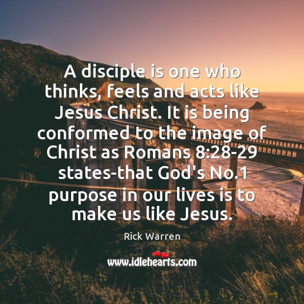 A disciple is one who thinks, feels and acts like Jesus Christ. Image