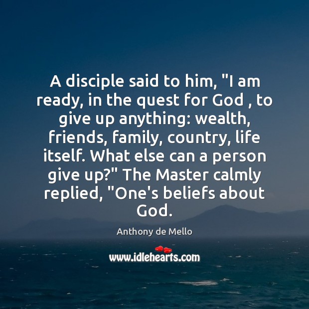 A disciple said to him, “I am ready, in the quest for Anthony de Mello Picture Quote