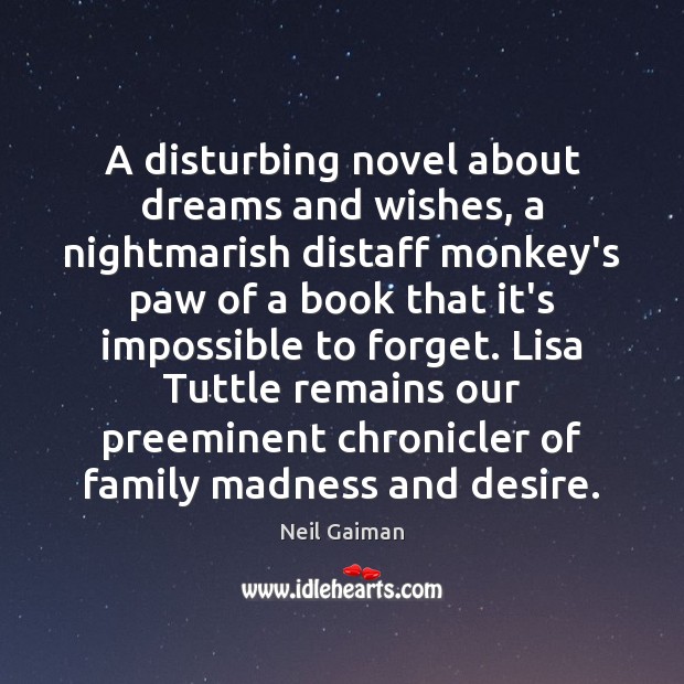 A disturbing novel about dreams and wishes, a nightmarish distaff monkey’s paw Neil Gaiman Picture Quote