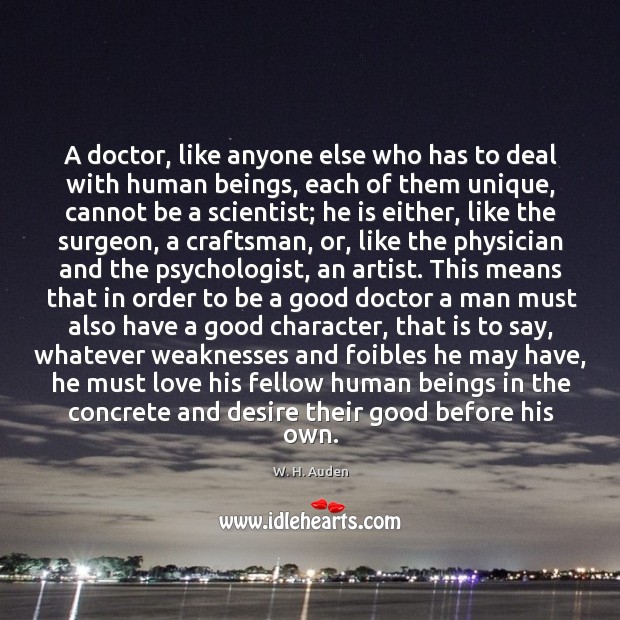 A doctor, like anyone else who has to deal with human beings, Good Character Quotes Image