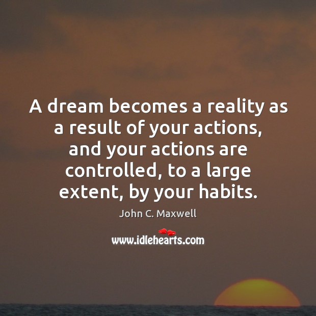 A dream becomes a reality as a result of your actions, and Image