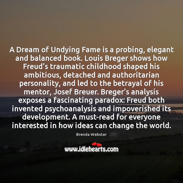 A Dream of Undying Fame is a probing, elegant and balanced book. 
