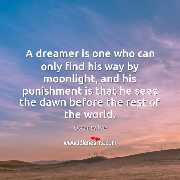 A dreamer is one who can only find his way by moonlight, Punishment Quotes Image