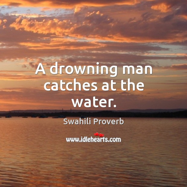 A drowning man catches at the water. Image