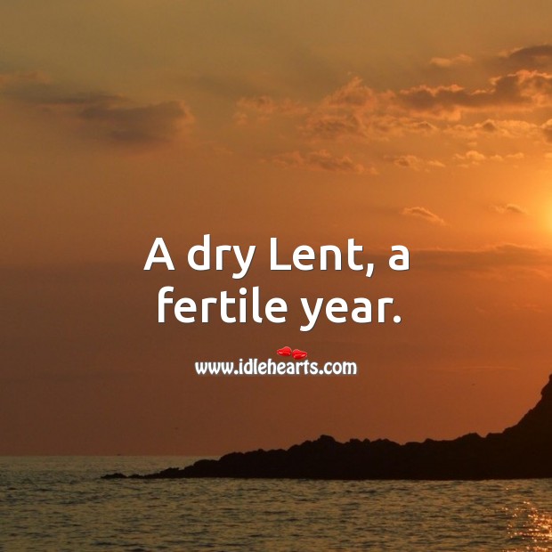 A dry lent, a fertile year. Image