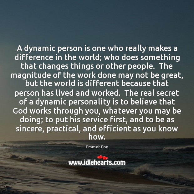 A dynamic person is one who really makes a difference in the Emmet Fox Picture Quote