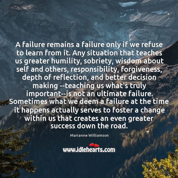 A failure remains a failure only if we refuse to learn from Image